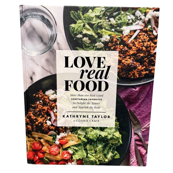 Kathryne Taylor Other - Love Real Food By Kathryne Taylor Cookbook